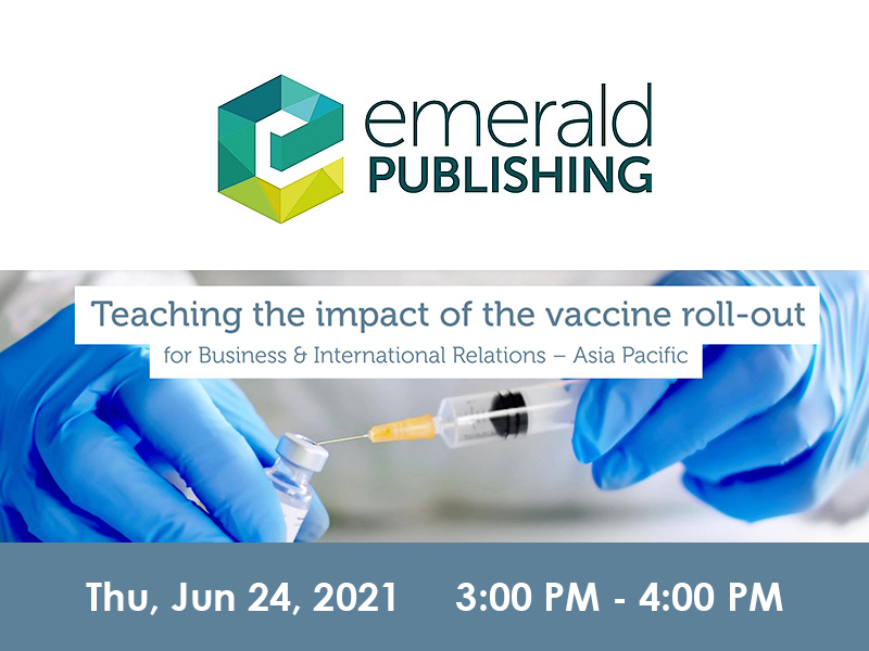 Emerald Webinar: Teaching the impact of vaccine roll-out for Business & International Relations – Asia Pacific